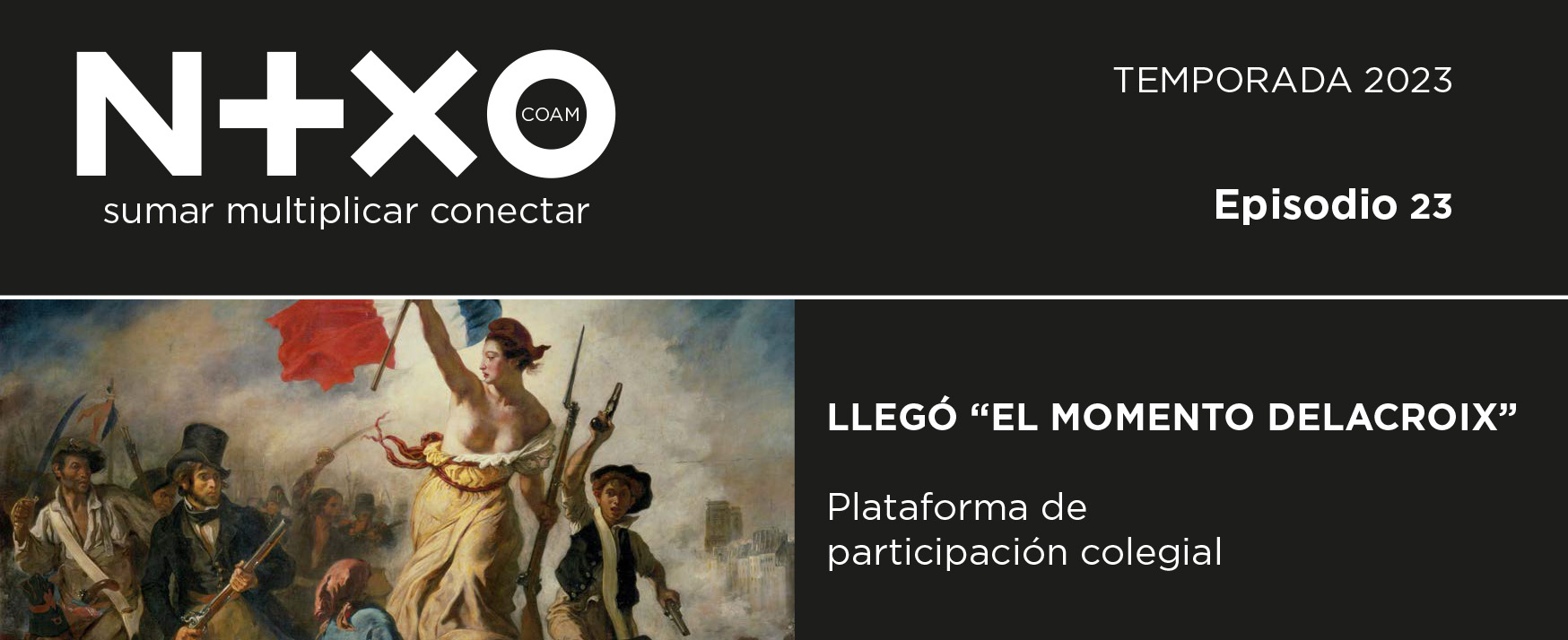 Episodio 23 - LLEGÓ “EL MOMENTO DELACROIX". NEXOCOAM